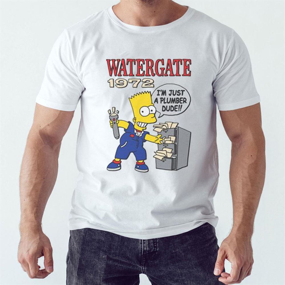Watergate 1972 I’m Just A Plumber Dude Shirt