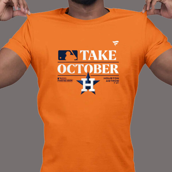 Houston Astros Take October 2023 Postseason T-shirt, Sweatshirt