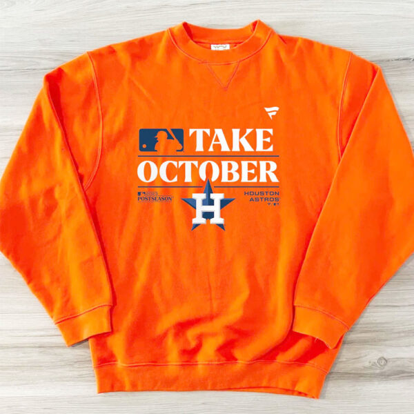 Houston Astros Take October 2023 Postseason T-shirt, Sweatshirt