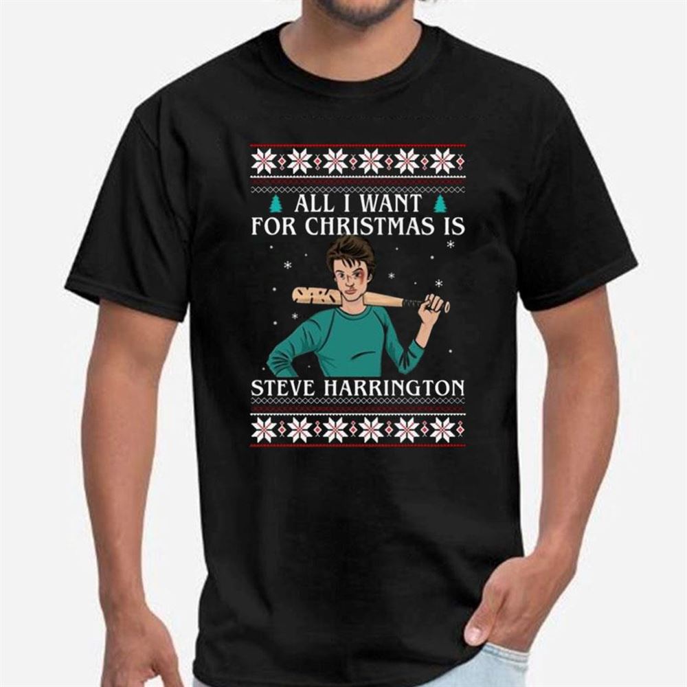 All I Want For Christmas Is Steve Harrington Ugly Christmas Sweatshirt