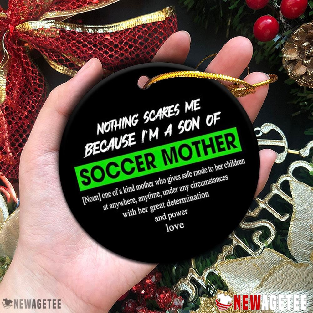 Nothing Scares Me Because I’m A Son Of Soccer Mother Ornament