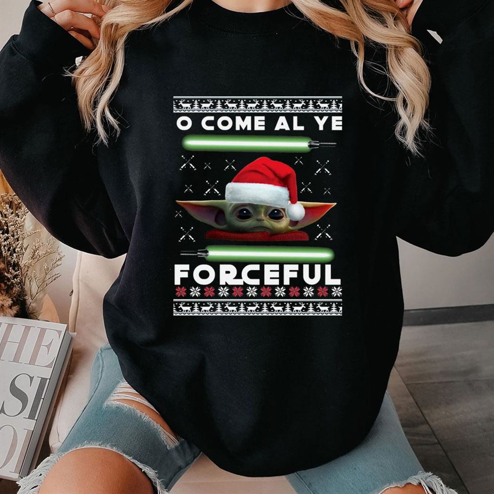 Come All Ye Forceful Baby Yoda The Mandalorian Ugly Christmas Sweatshirt
