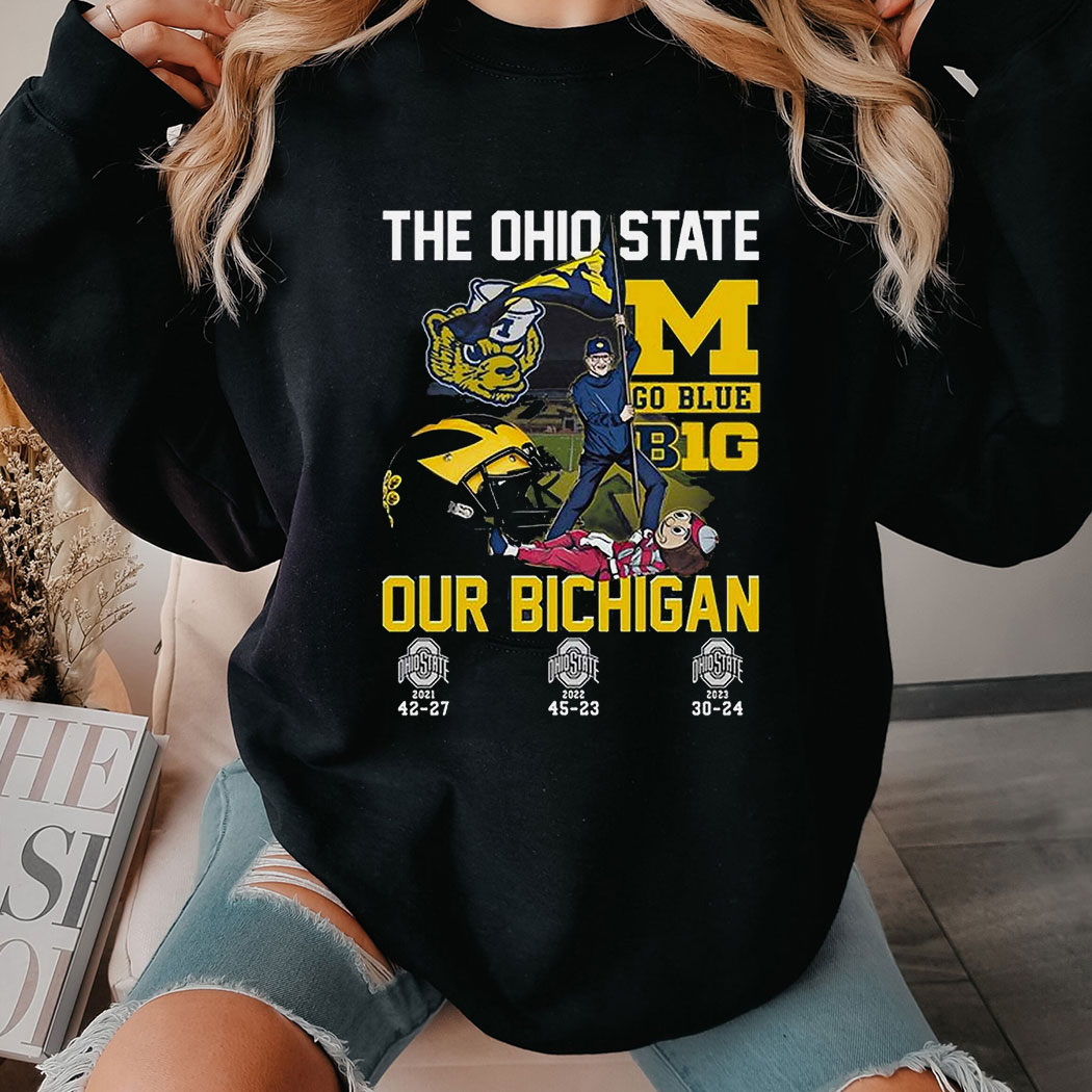 The Ohio State Go Blue B1g Our Bichigan Shirt