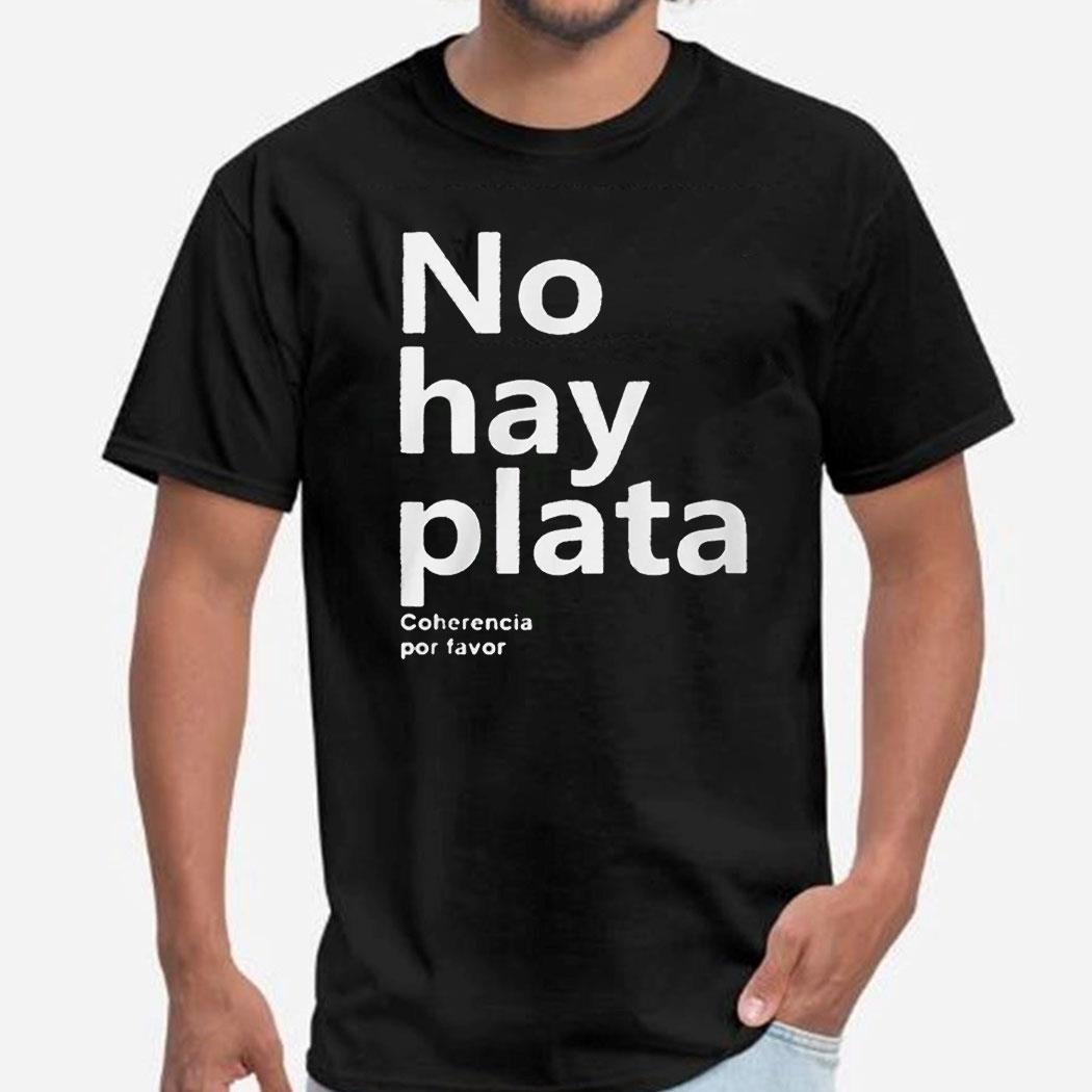 Javier Milei No Hay Plata Shirt