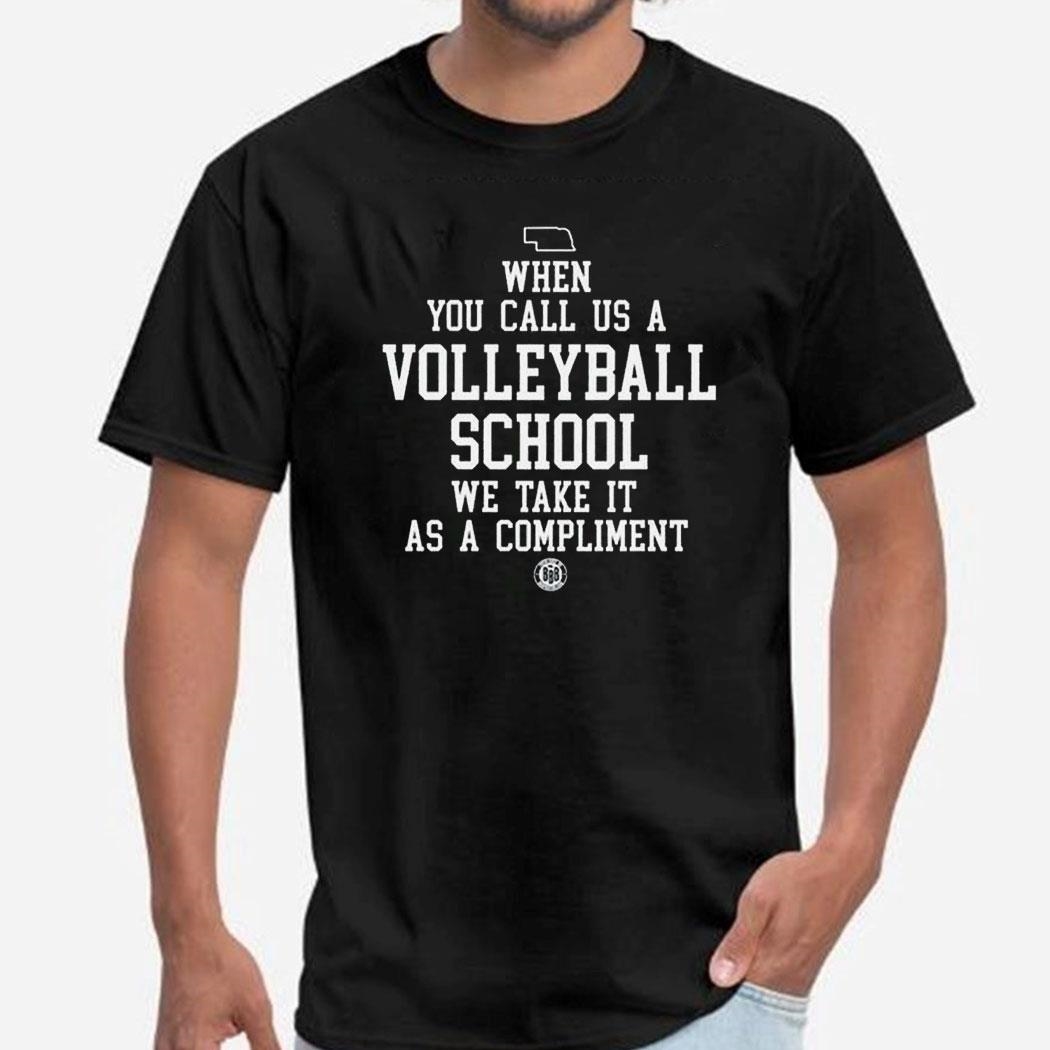 When You Call Us A Volleyball School We Take It As A Compliment Shirt Hoodie