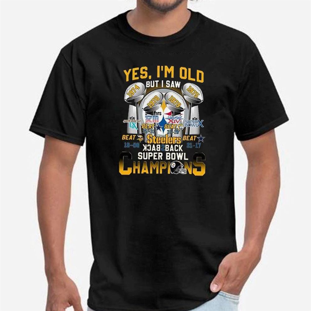 Yes I’m Old But I Saw Steelers Back 2 Back Super Bowl Champions Shirt