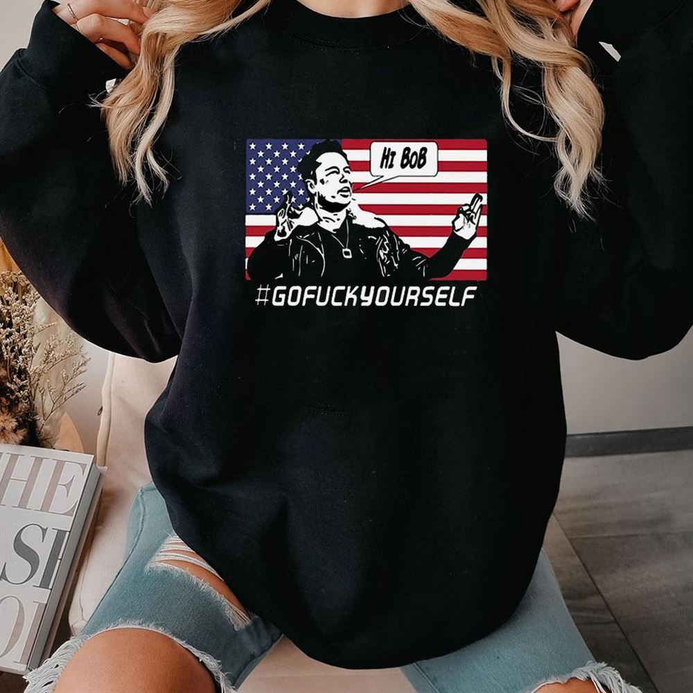 Matt Baker Elon Musk Hi Bob Gofuckyourself Usa Flag Shirt Hoodie