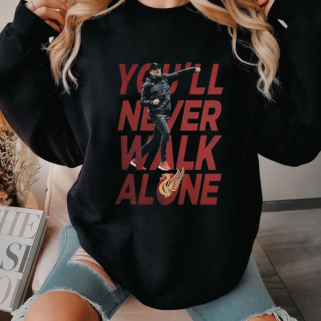 Youll Never Walk Alone Jurgen Klopp T-shirt Hoodie