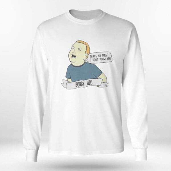 That’s My Purse I Don’t Know You Bobby Hill Shirt Hoodie