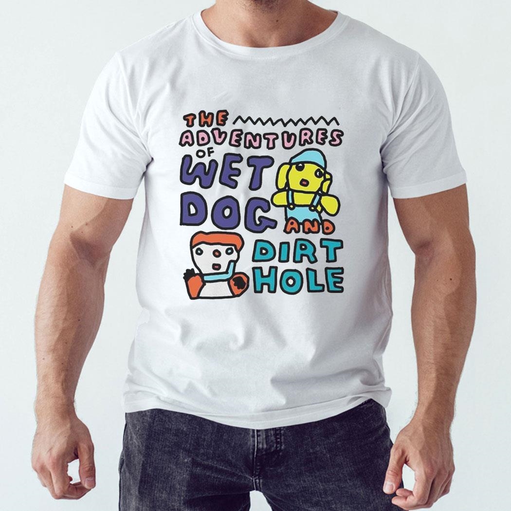 The Adventures Of Wet Dog And Dirt Hole Funny Shirt Hoodie