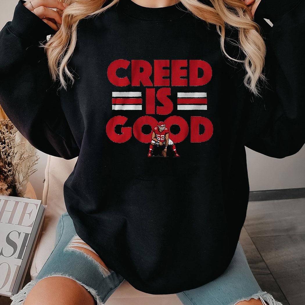 Creed Humphrey Creed Is Good Shirt Hoodie