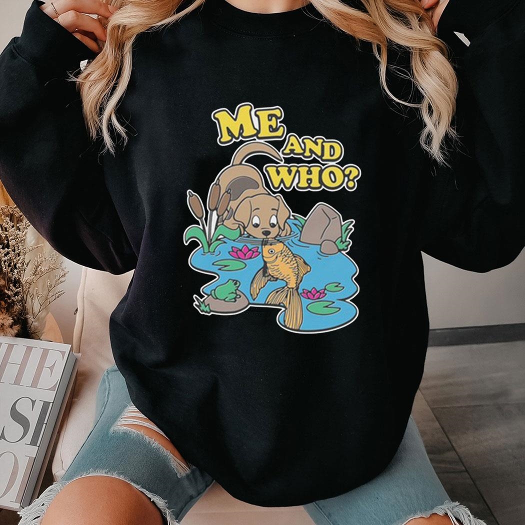 Me And Who Shirt Hoodie