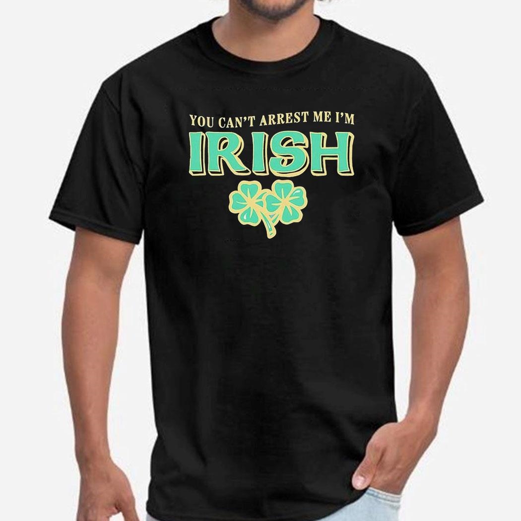 Official You Can’t Arrest Me I’m Irish St Patrick’s Day Shirt Ladies Tee