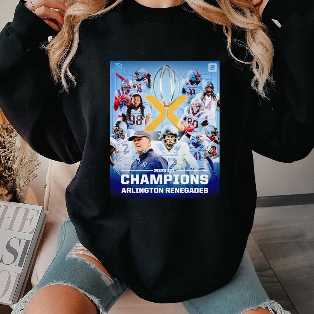 2023 Xfl Champions Arlington Renegades Poster Shirt Sweatshirt