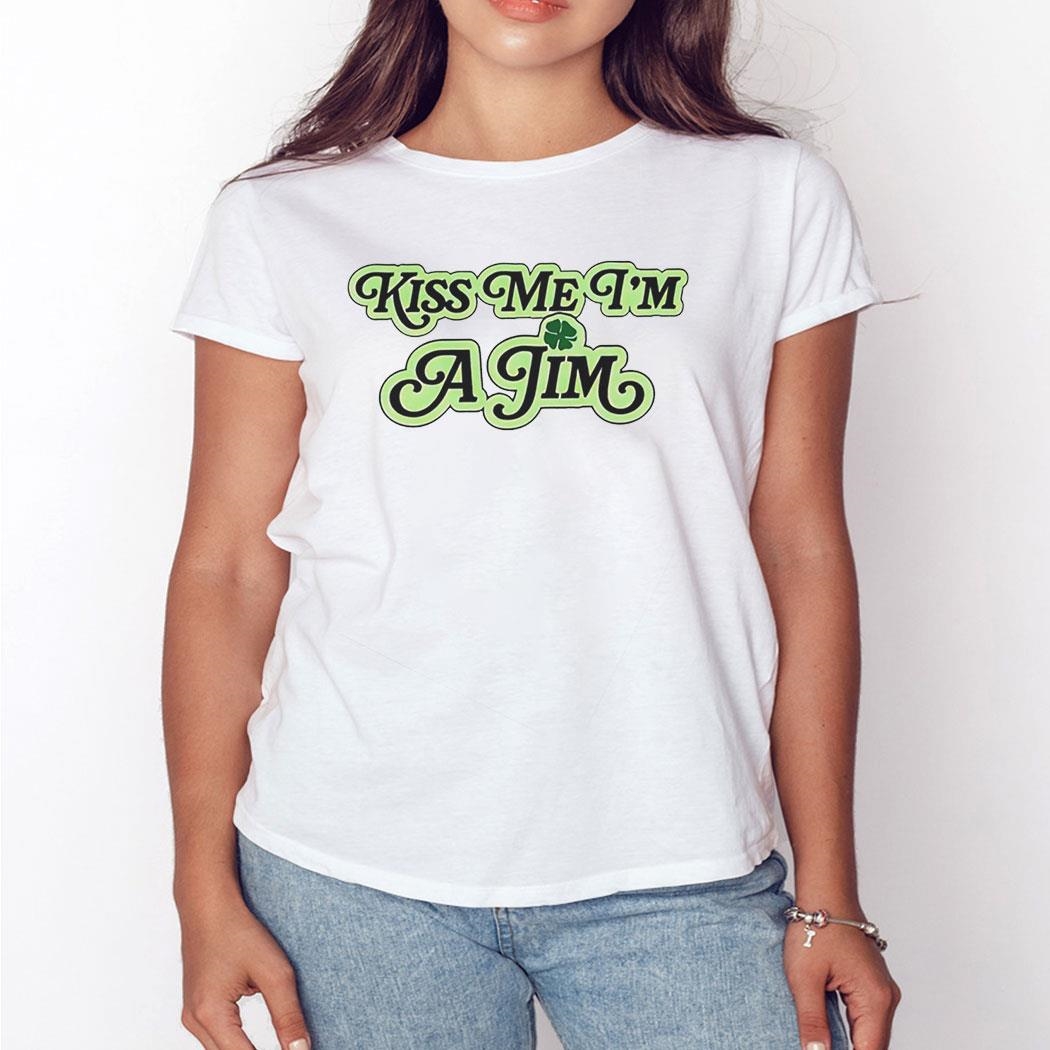 Official Kiss Me I’m A Jim Shirt Ladies Tee