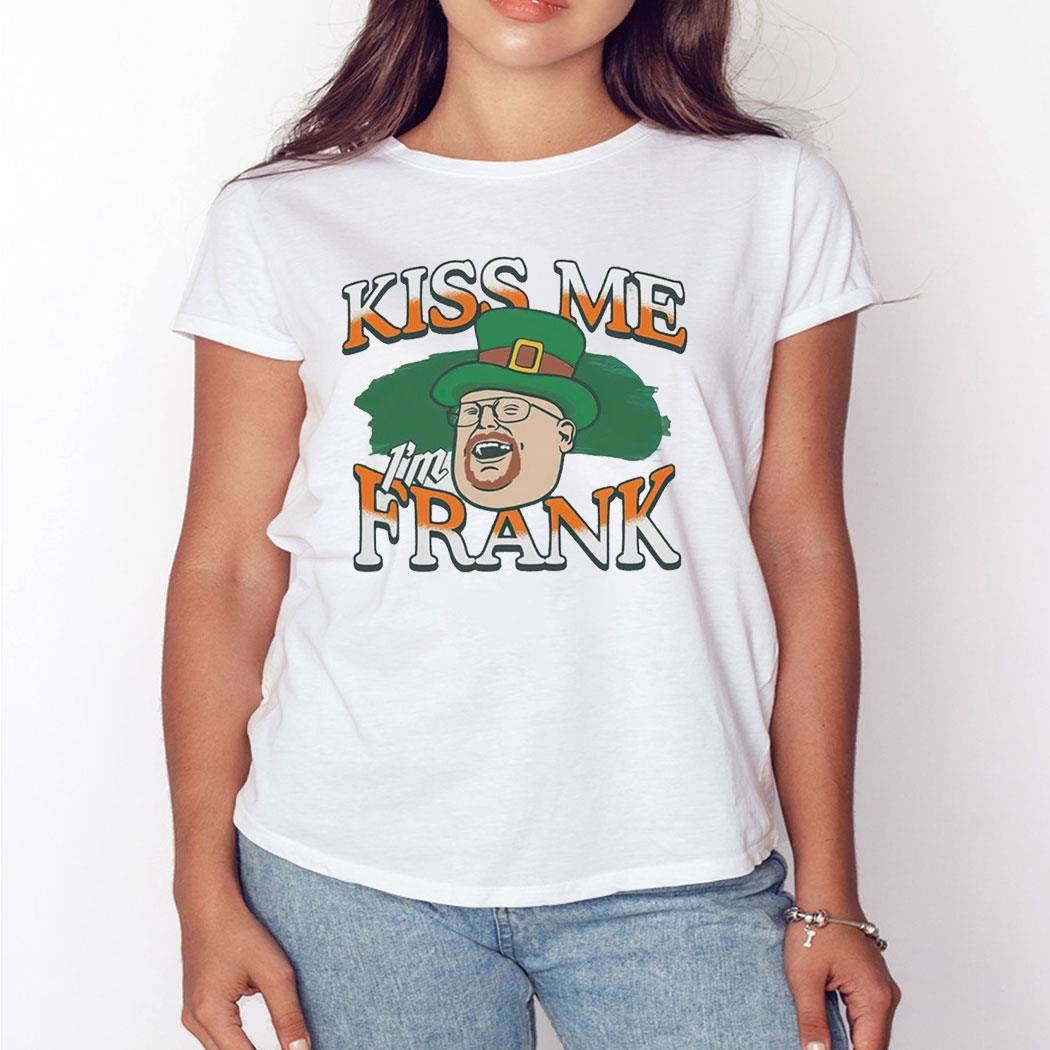 Official Kiss Me I’m Frank St Patrick’s Day Shirt Ladies Tee