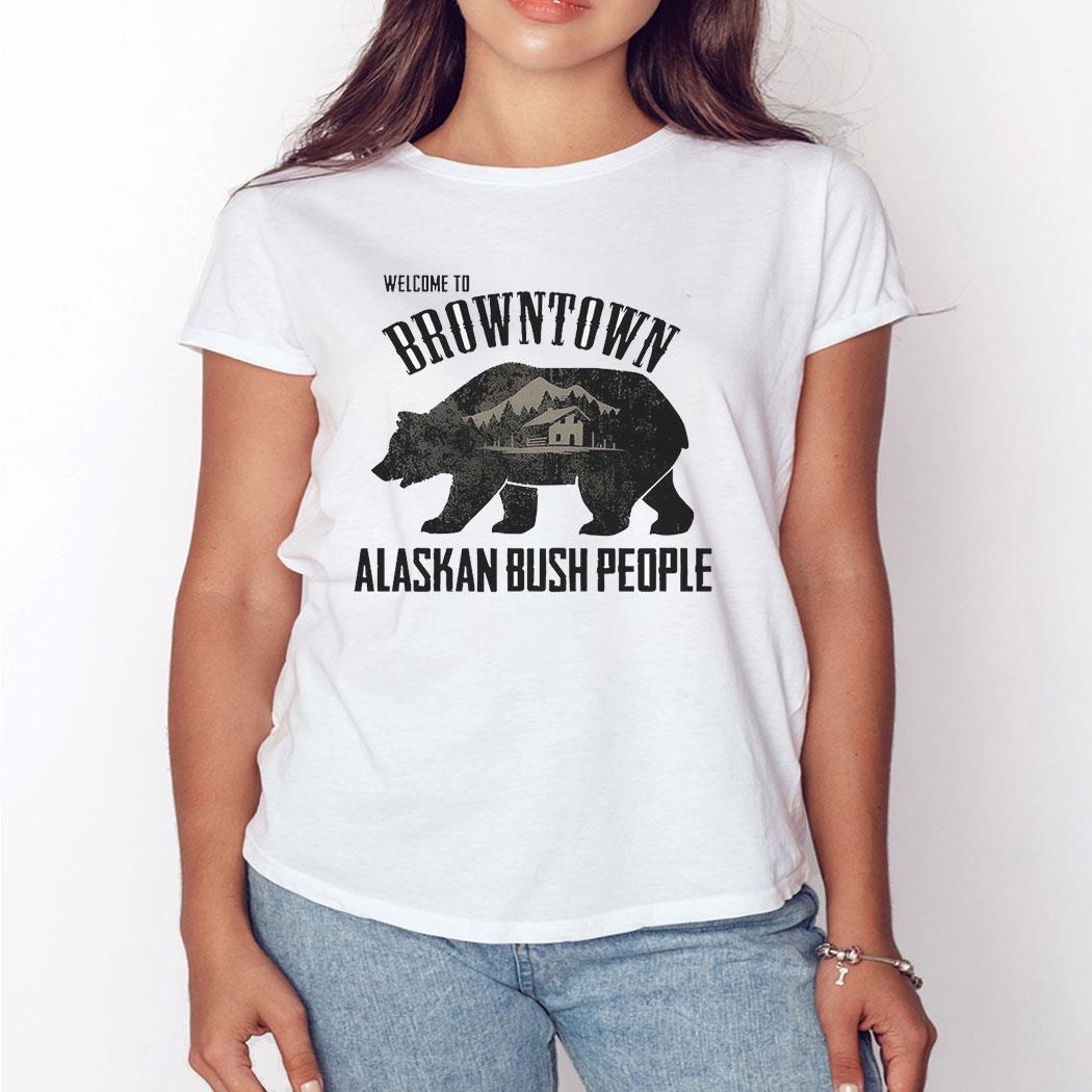 Welcome To Browntown Alaskan Bush People Shirt Ladies Tee