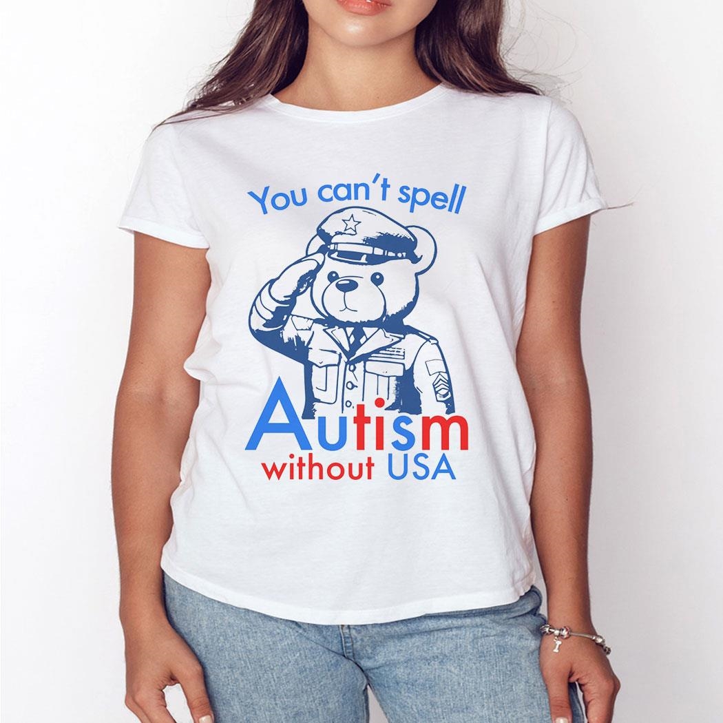 You Can’t Spell Autism Without Usa Shirt Ladies Tee
