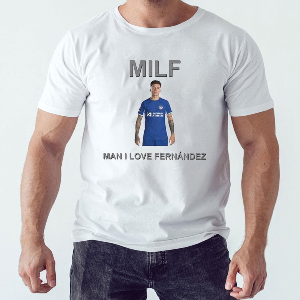 Milf Man I Love Fernandez Shirt Hoodie