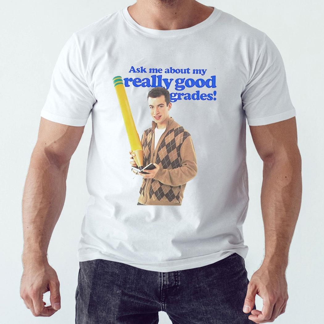 Nathan Fielder Ask Me About My Really Good Grades Shirt Hoodie