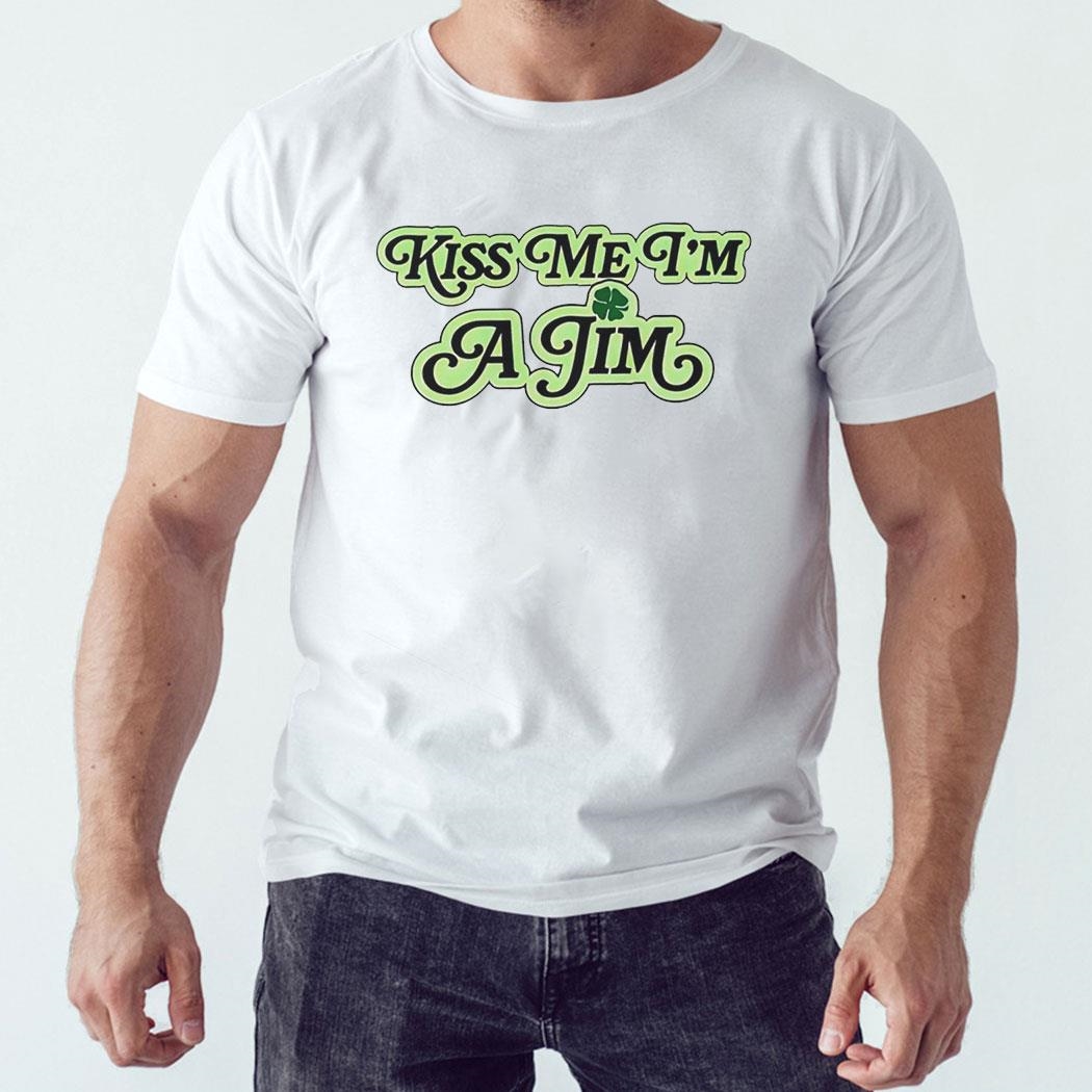 Official Kiss Me I’m A Jim Shirt Ladies Tee