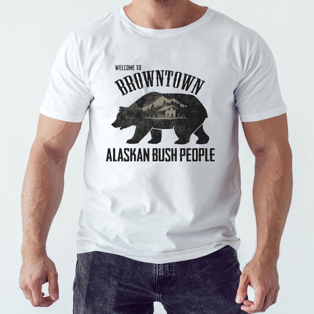 Welcome To Browntown Alaskan Bush People Shirt Ladies Tee