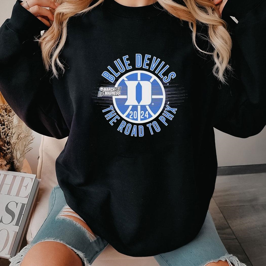 March Madness Blue Devils 2024 The Road To Phx Shirt Ladies Tee Hoodie