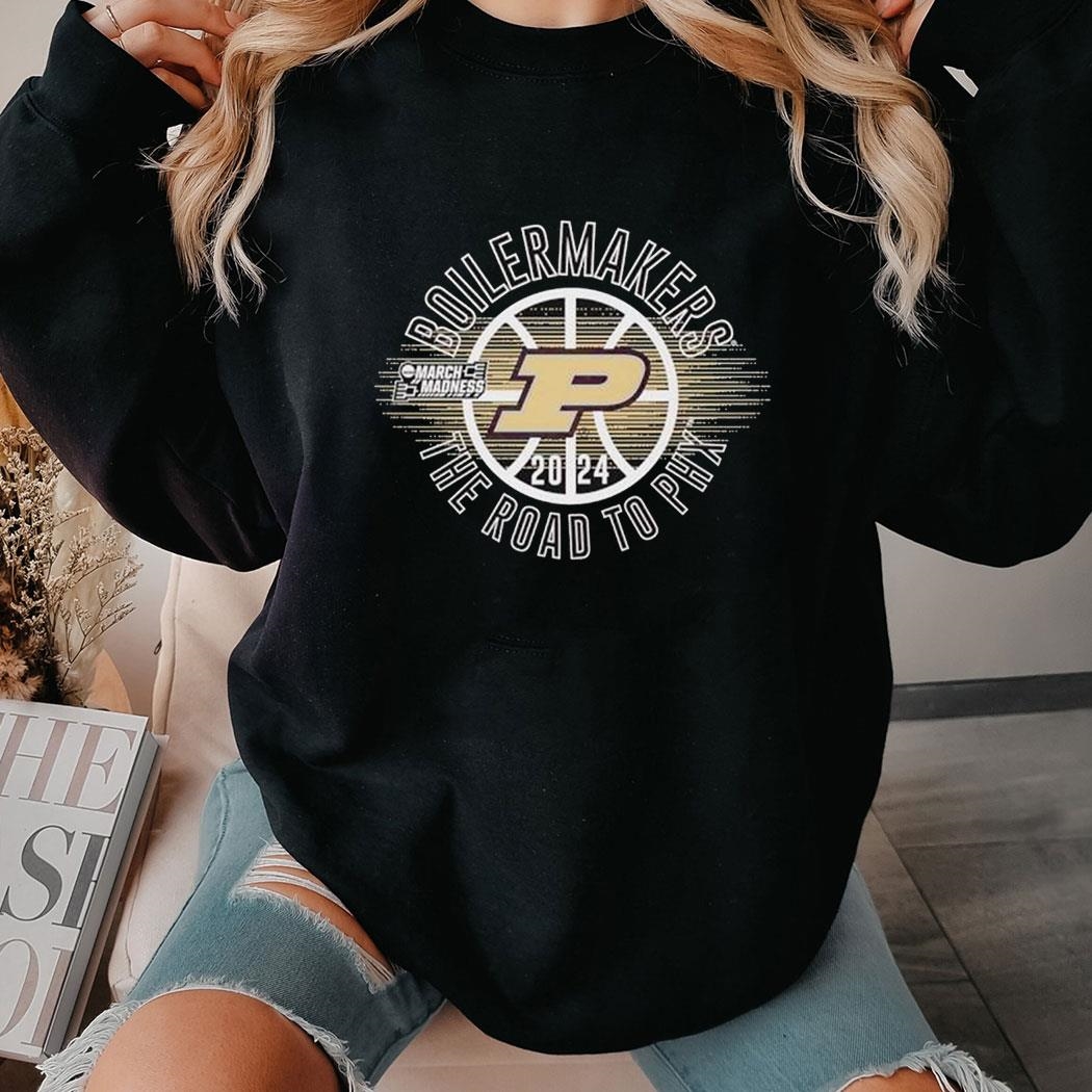 March Madness Boilermakers 2024 The Road To Phx Shirt Ladies Tee Hoodie