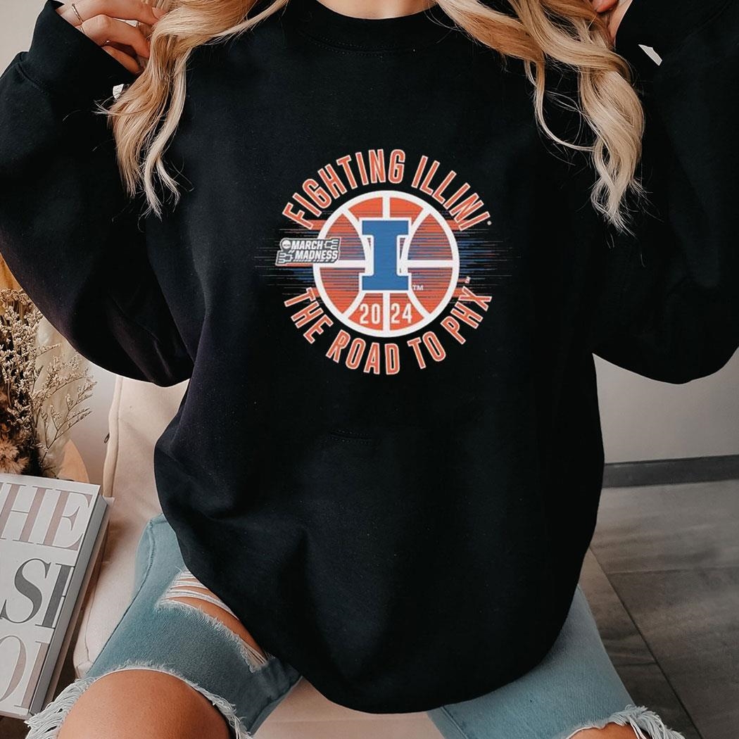 March Madness Fighting Illini 2024 The Road To Phx Shirt Ladies Tee Hoodie