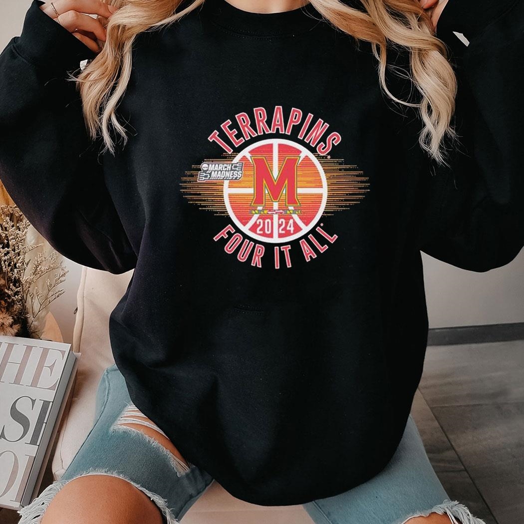 March Madness Terrapins 2024 Four It All Shirt Ladies Tee Hoodie