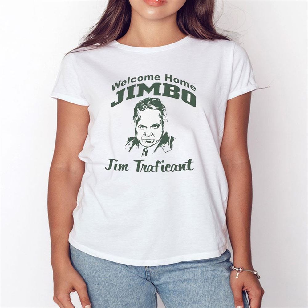 Welcome Home Jimbo Jim Traficant Shirt Hoodie