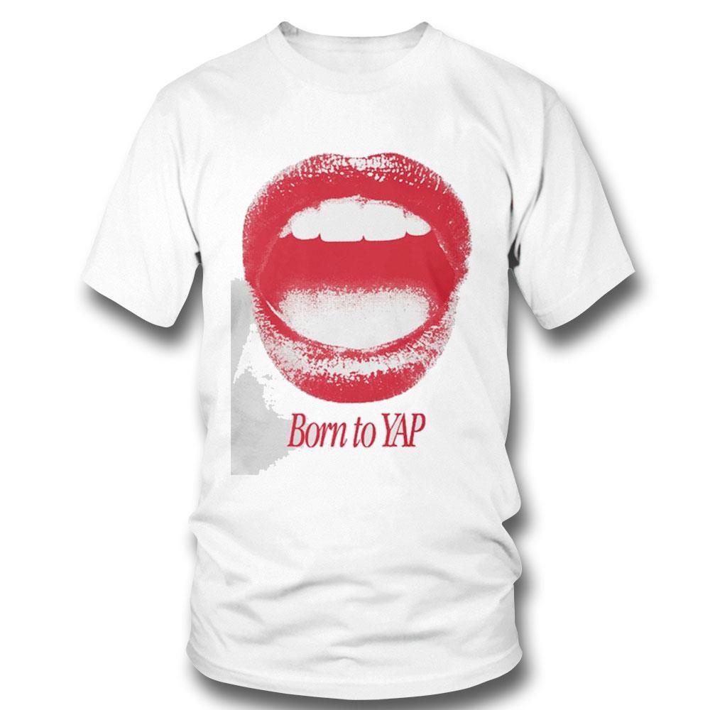 Naturally A Yapper Born To Yap Lips Shirt Hoodie