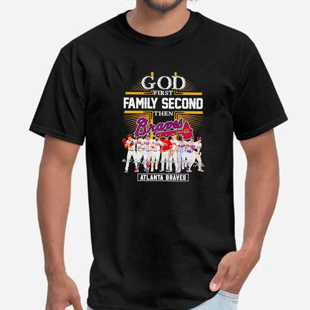 Atlanta Braves God First Family Second Then Baseball Fan 2024 Shirt Hoodie