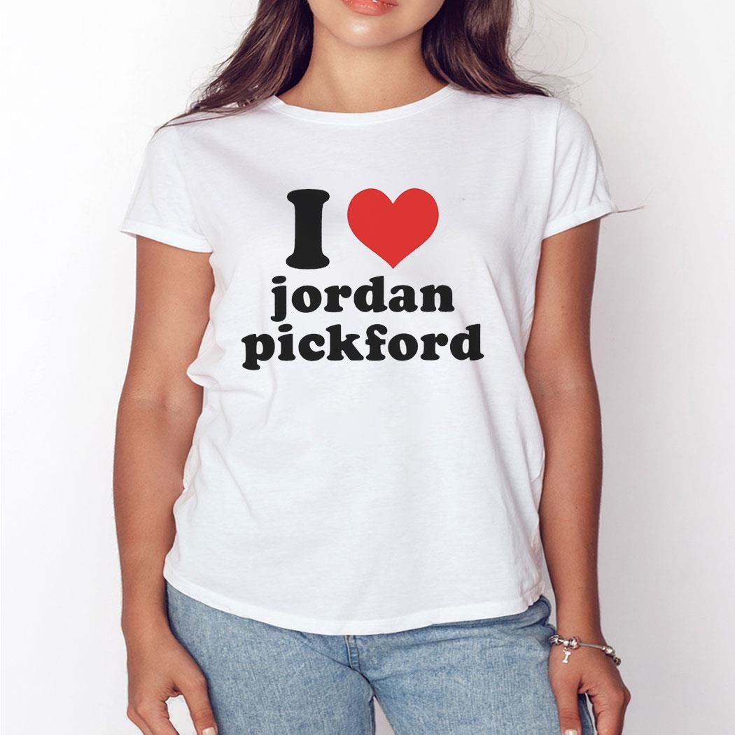 Evie I Love Jordan Pickford 2024 Shirt Hoodie