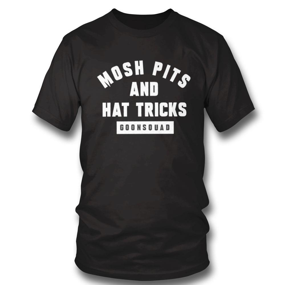 Mosh Pits And Hat Tricks Goonsquad Shirt Hoodie Ladies Tee