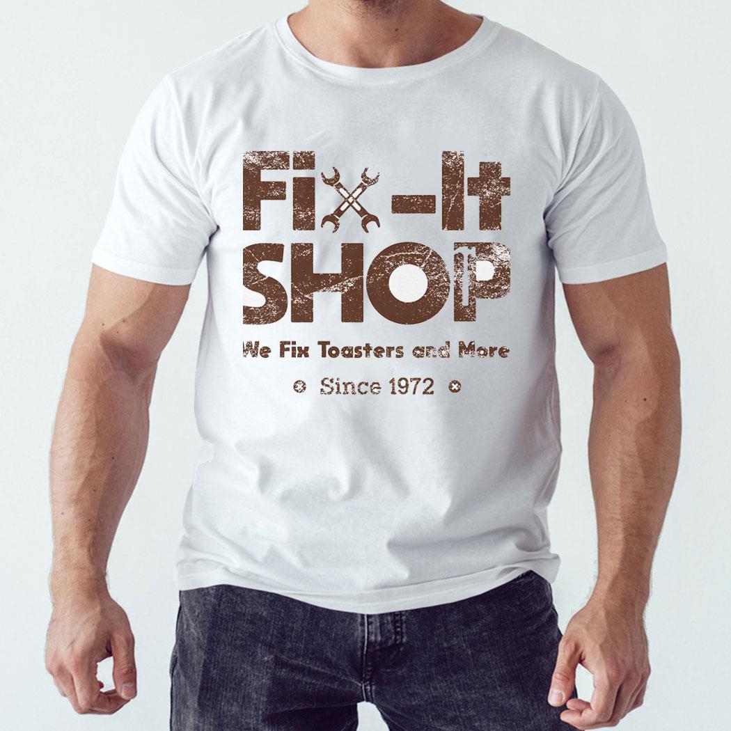 Fix It Shop We Fix Toasters And More Since 1972 Shirt Hoodie