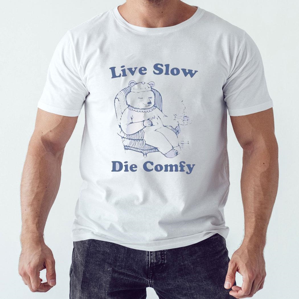 Live Slow Die Comfy Shirt Hoodie