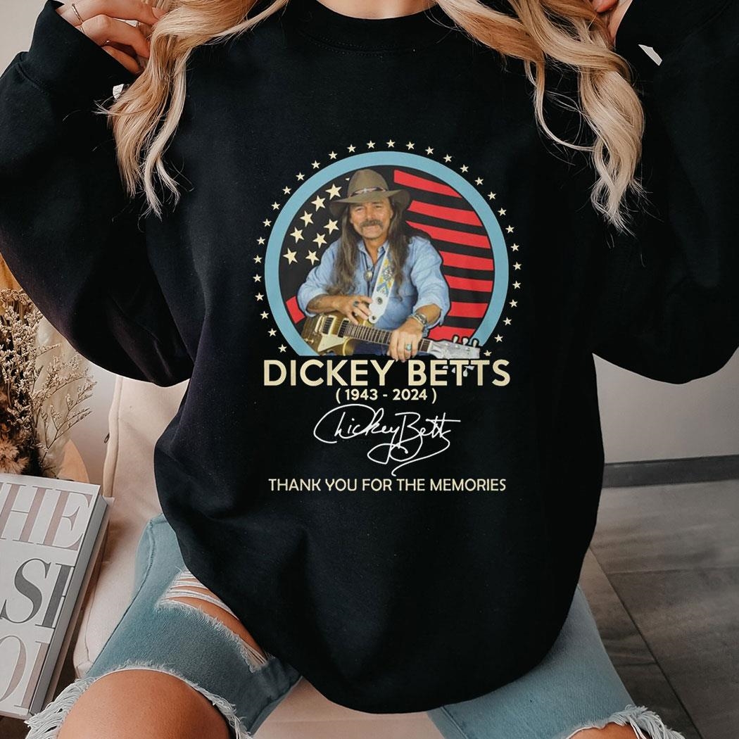 Dickey Betts 1943-2024 Forever In Our Hearts Thank You For The Memories Shirt Hoodie