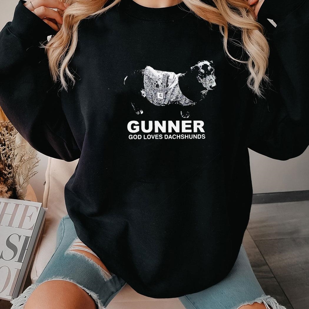 Gunner God Loves Dachshunds Shirt Hoodie
