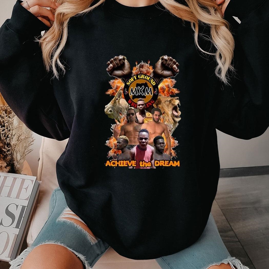 Mxmxsgw Achieve The Dream Shirt Hoodie