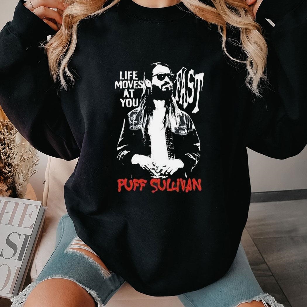 Peteyusa Life Moves Fast As You Puff Sullivan Shirt Hoodie
