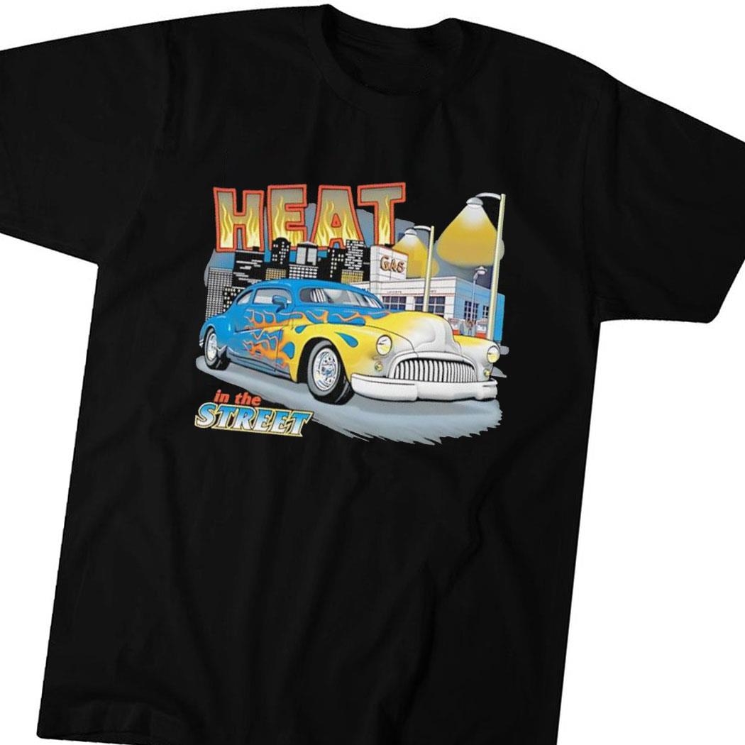 Car Heat In The Street Tee Hoodie Ls Shirt