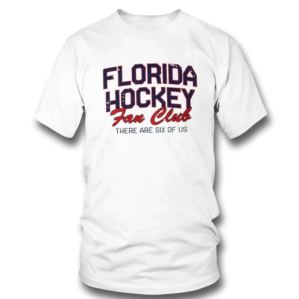 Florida Panthers Hockey Fan Club There Are Six Of Us Shirt Hoodie Ladies Tee
