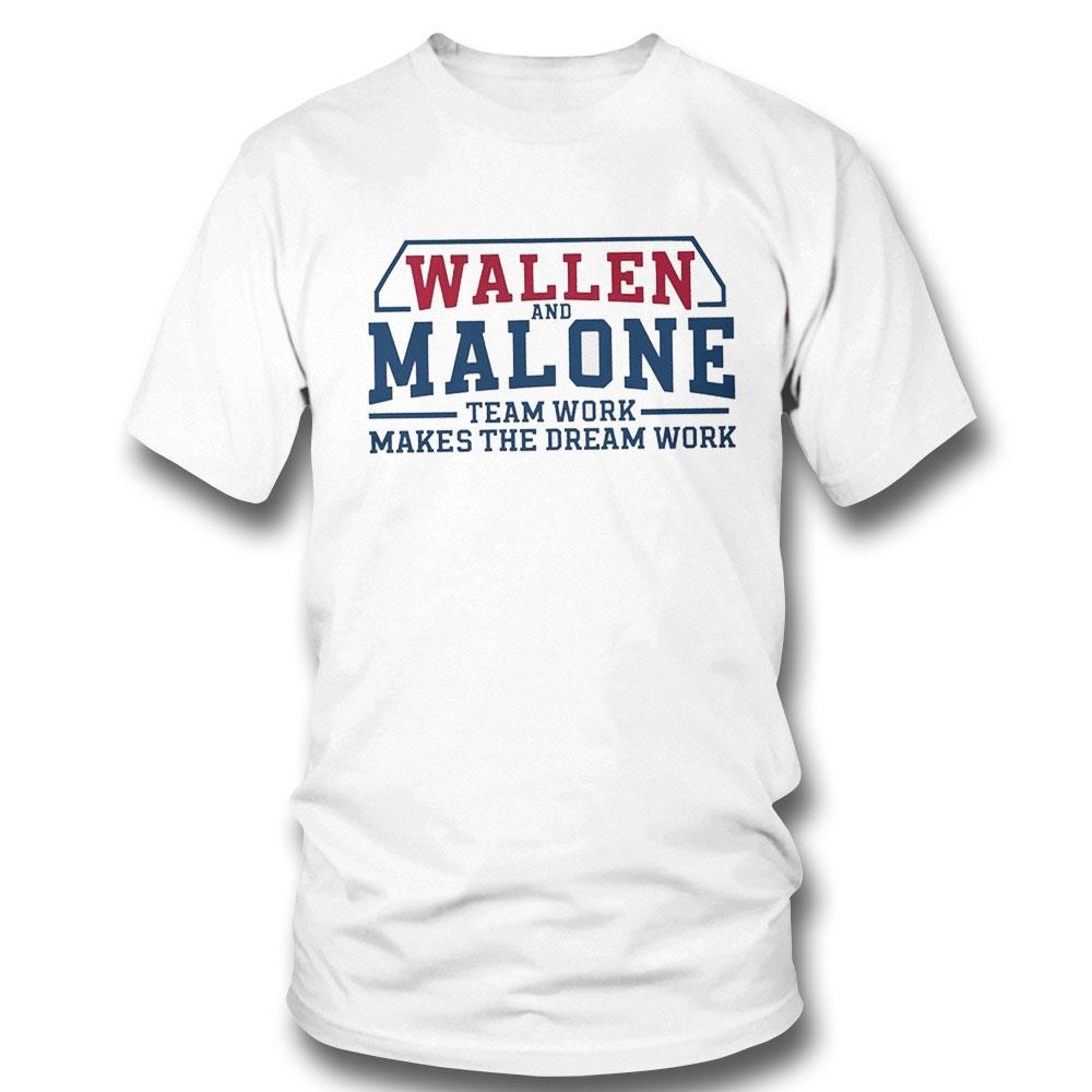 Wallen And Malone Team Work Makes The Dream Work Shirt Hoodie