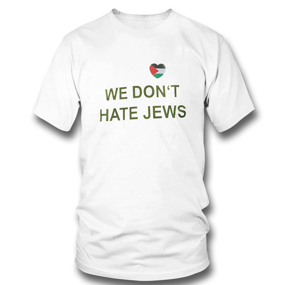 We Don’t Hate Jews Shirt Hoodie