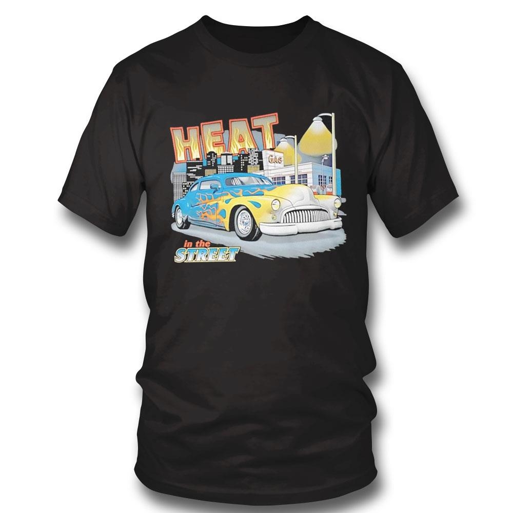 Car Heat In The Street Tee Hoodie Ls Shirt