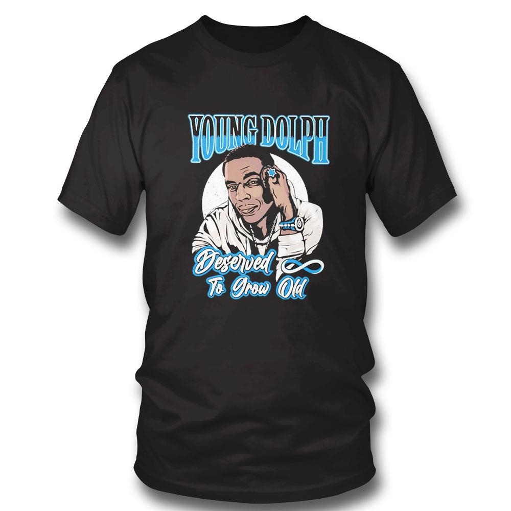 Young Dolph Deserved To Grow Old Tee Hoodie Ls Shirt