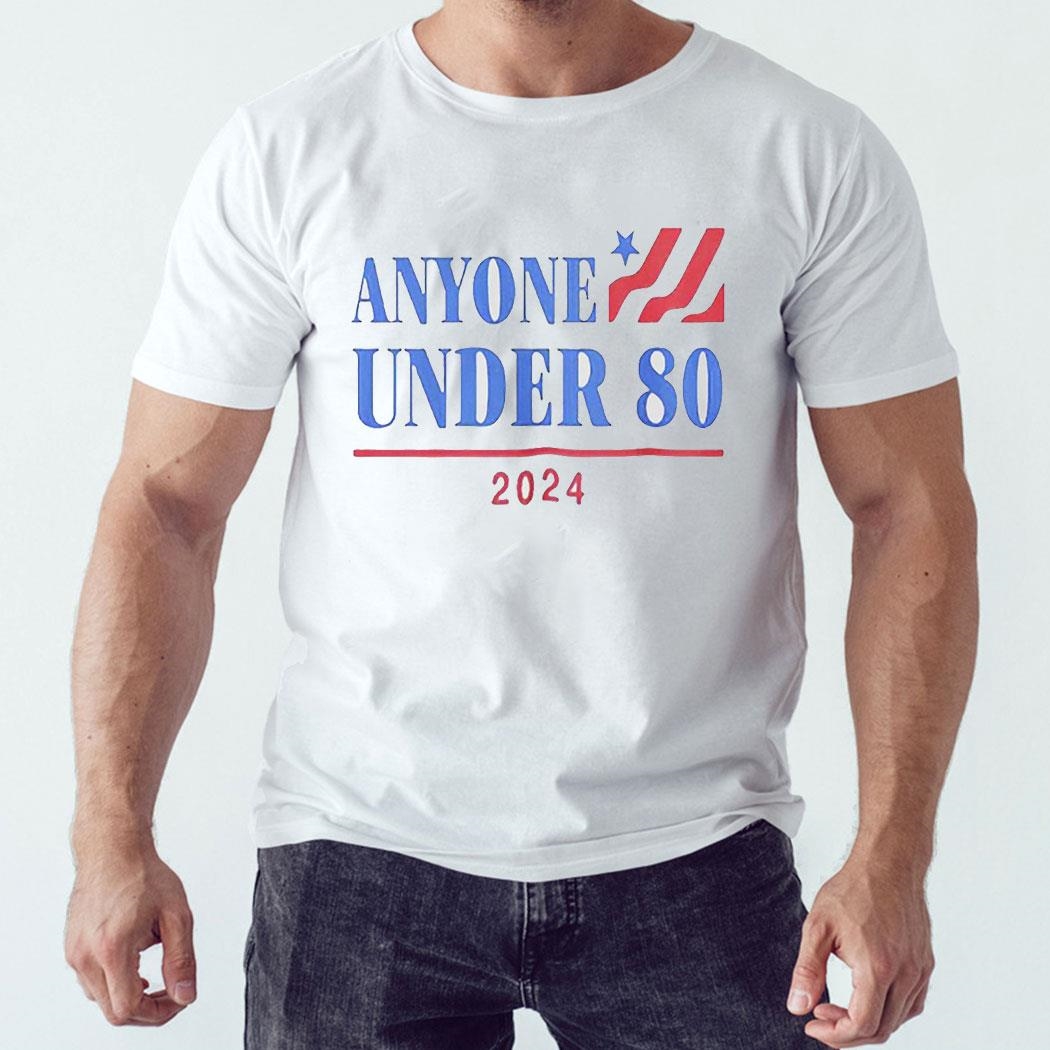 Americans Anyone Under 80 2024 Tee Ls Shirt