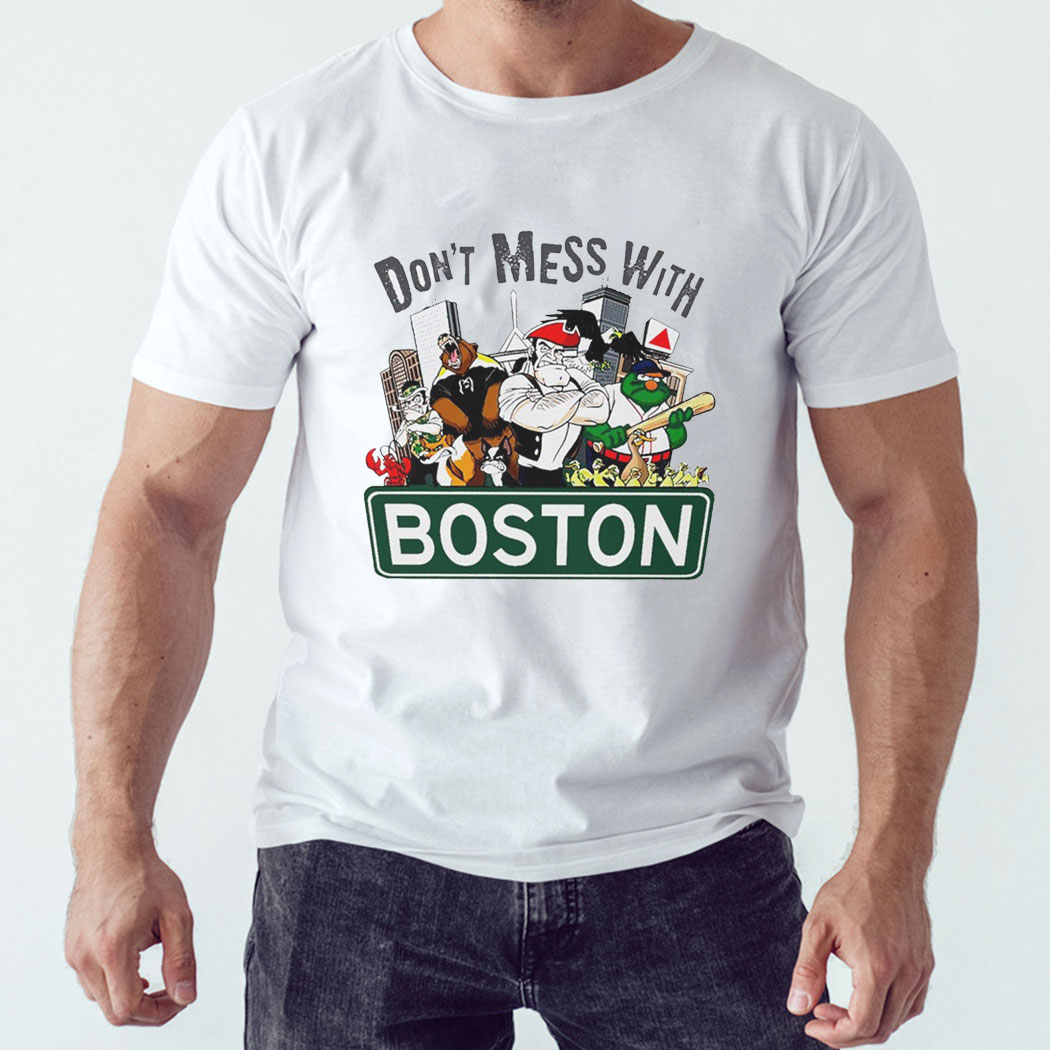 Don’t Mess With Boston Mascot City Shirt Hoodie