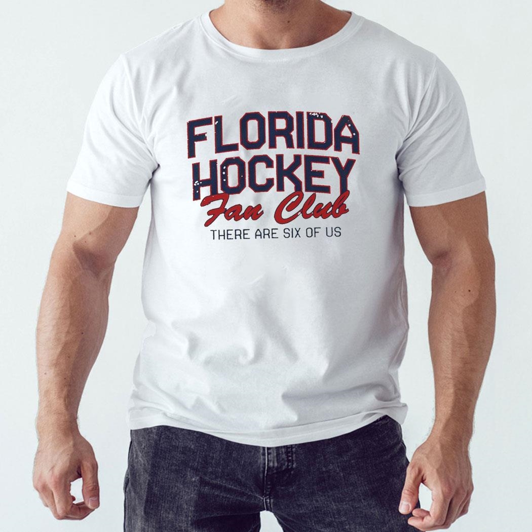 Florida Panthers Hockey Fan Club There Are Six Of Us Shirt Hoodie Ladies Tee